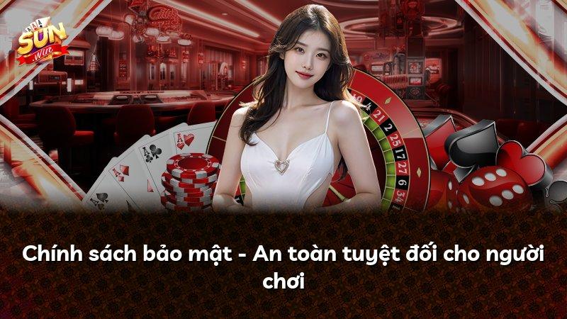 Chính sách bảo mật - An toàn tuyệt đối cho người chơi