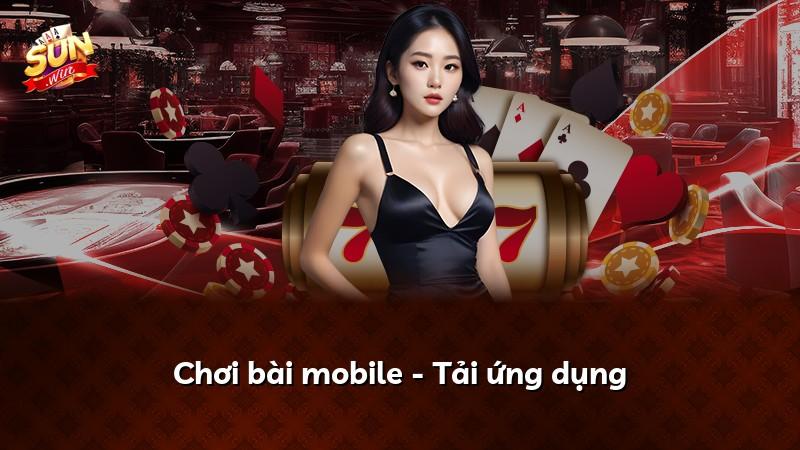 Chơi bài mobile - Tải ứng dụng