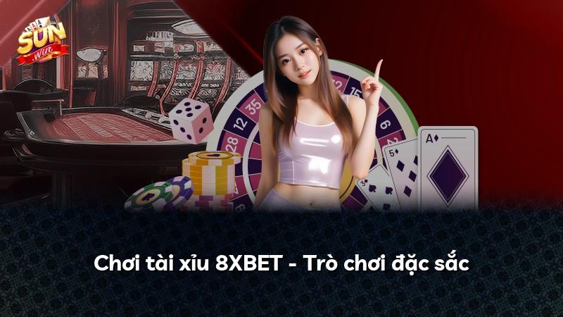 Chơi tài xỉu 8XBET - Trò chơi đặc sắc