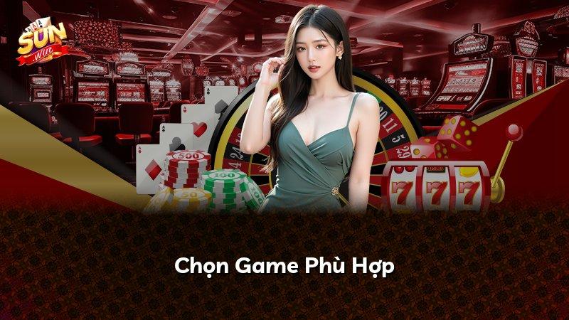 Chọn Game Phù Hợp