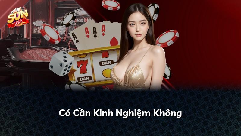 Có Cần Kinh Nghiệm Không