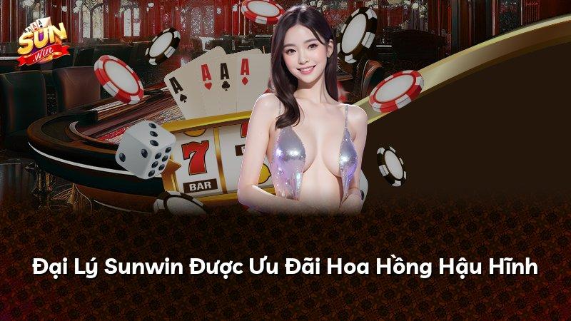 Đại Lý Sunwin Được Ưu Đãi Hoa Hồng Hậu Hĩnh