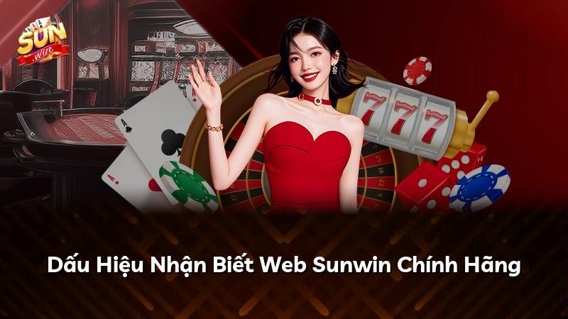Dấu Hiệu Nhận Biết Web Sunwin Chính Hãng