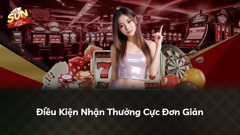 Điều Kiện Nhận Thưởng Cực Đơn Giản