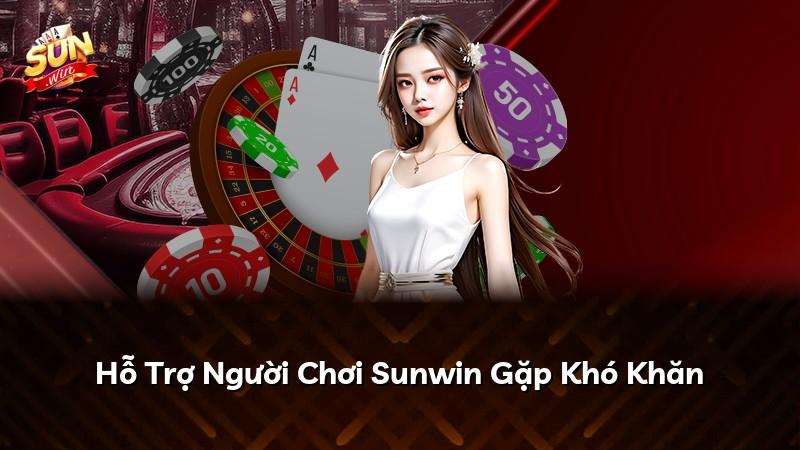 Hỗ Trợ Người Chơi Sunwin Gặp Khó Khăn