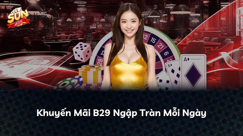 Khuyến Mãi B29 Ngập Tràn Mỗi Ngày