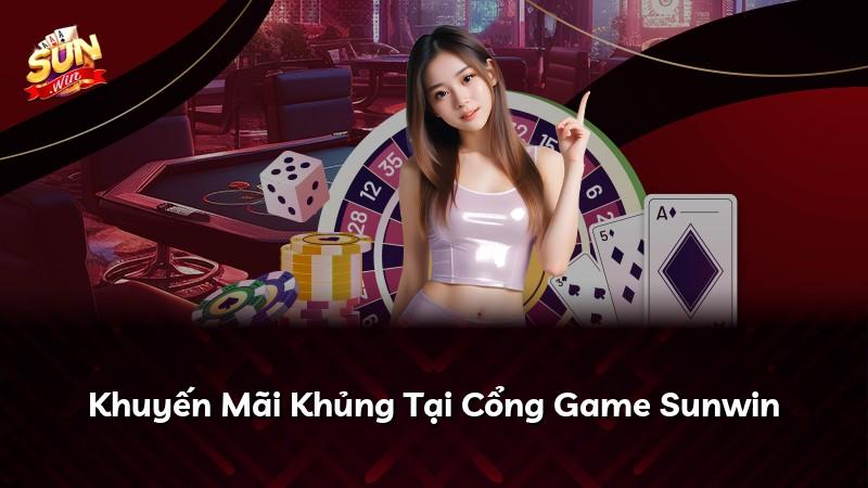 Khuyến Mãi Khủng Tại Cổng Game Sunwin
