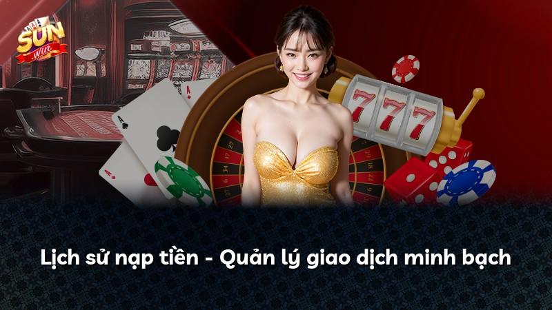 Lịch sử nạp tiền - Quản lý giao dịch minh bạch