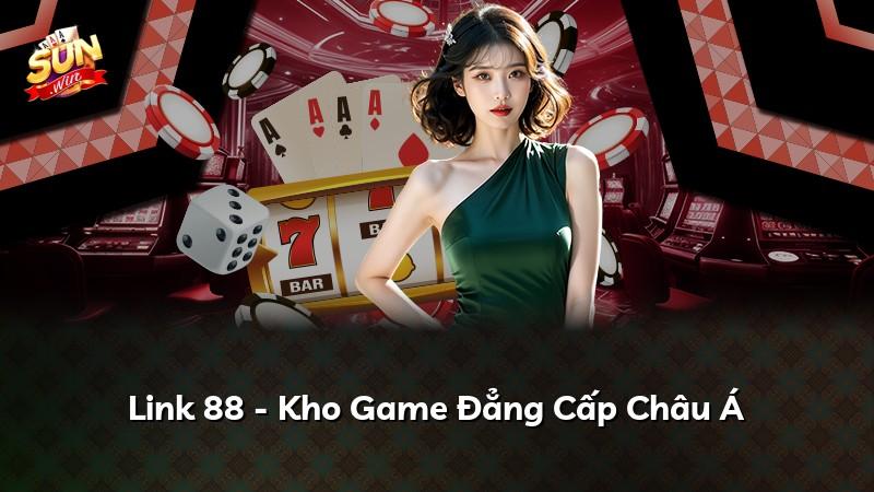 Link 88 - Kho Game Đẳng Cấp Châu Á