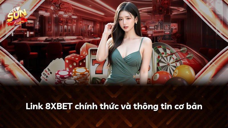 Link 8XBET chính thức và thông tin cơ bản