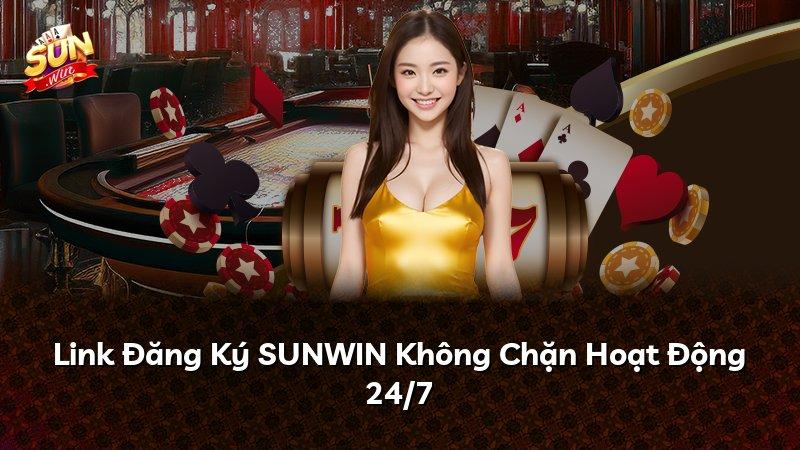 Link Đăng Ký SUNWIN Không Chặn Hoạt Động 24/7