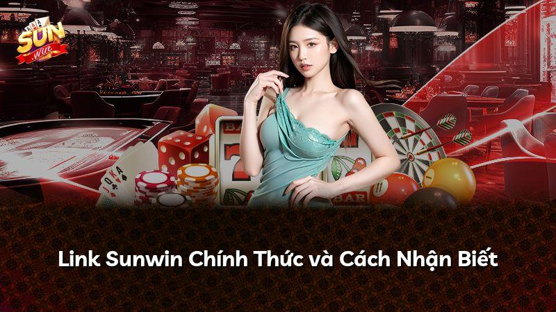 Link Sunwin Chính Thức và Cách Nhận Biết