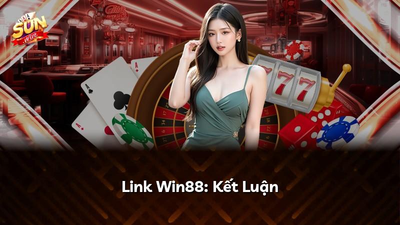 Link Win88: Kết Luận