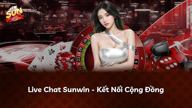 Live Chat Sunwin - Kết Nối Cộng Đồng