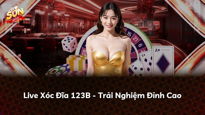 Live Xóc Đĩa 123B - Trải Nghiệm Đỉnh Cao