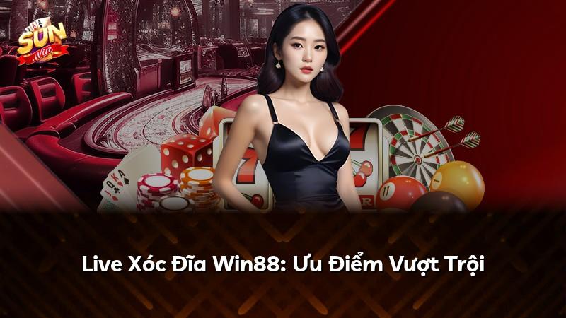 Live Xóc Đĩa Win88: Ưu Điểm Vượt Trội