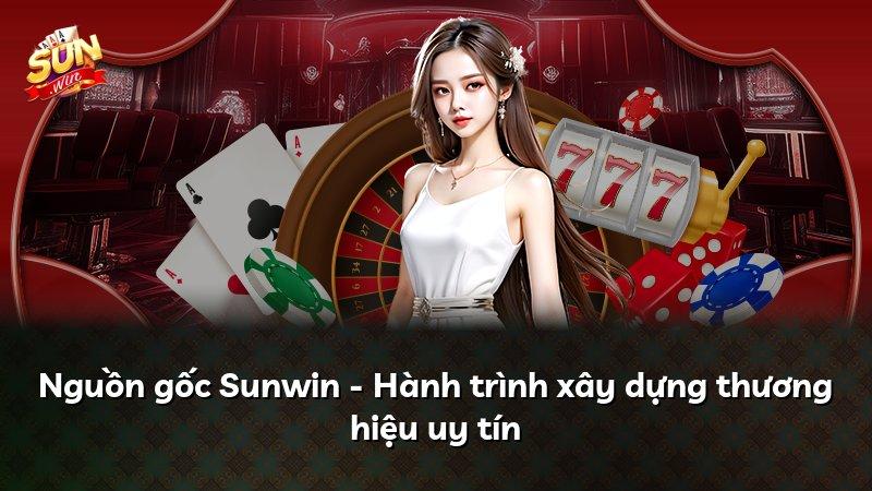 Nguồn gốc Sunwin - Hành trình xây dựng thương hiệu uy tín