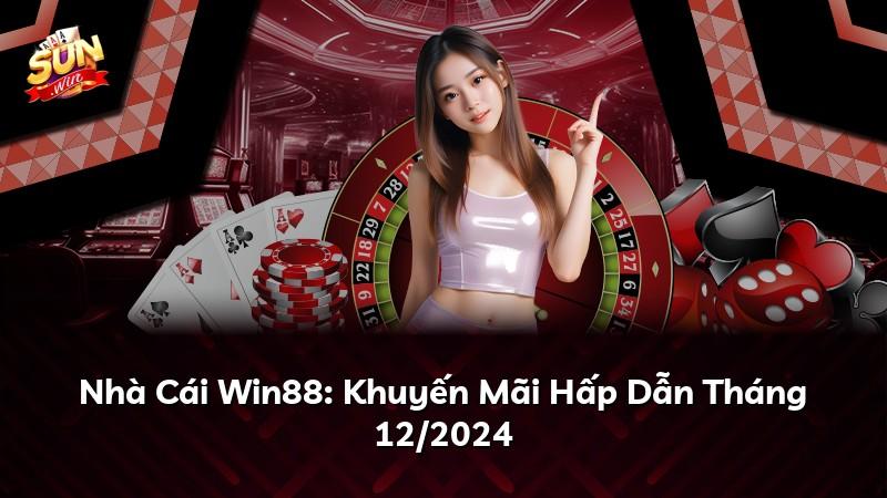 Nhà Cái Win88: Khuyến Mãi Hấp Dẫn Tháng 12/2024