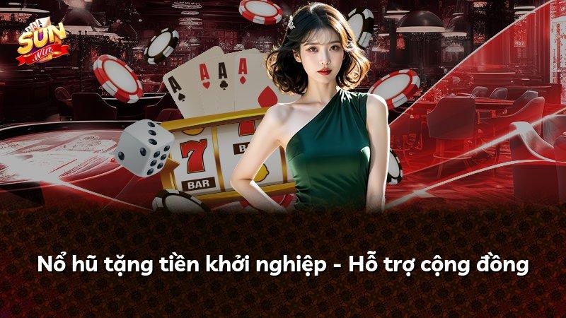 Nổ hũ tặng tiền khởi nghiệp - Hỗ trợ cộng đồng