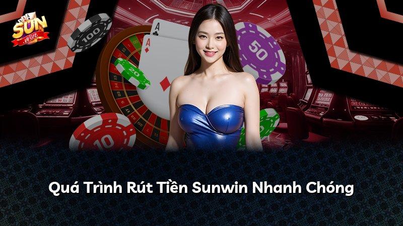 Quá Trình Rút Tiền Sunwin Nhanh Chóng