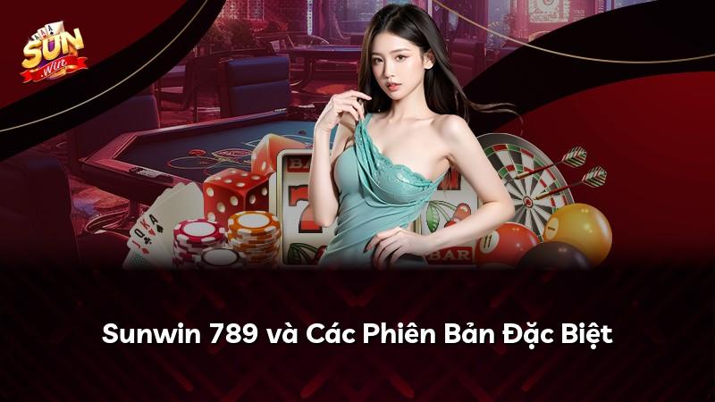 Sunwin 789 và Các Phiên Bản Đặc Biệt