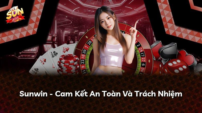 Sunwin - Cam Kết An Toàn Và Trách Nhiệm