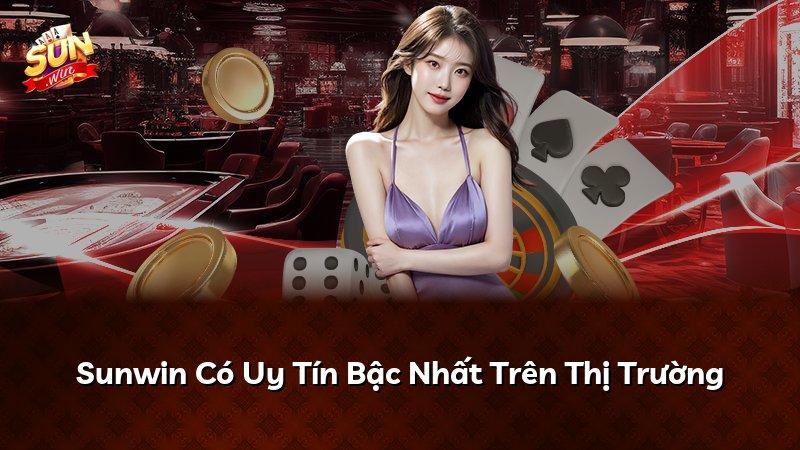 Sunwin Có Uy Tín Bậc Nhất Trên Thị Trường
