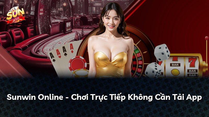 Sunwin Online - Chơi Trực Tiếp Không Cần Tải App