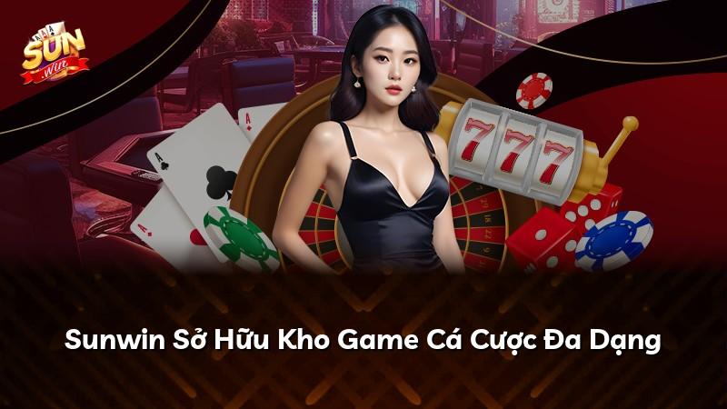 Sunwin Sở Hữu Kho Game Cá Cược Đa Dạng