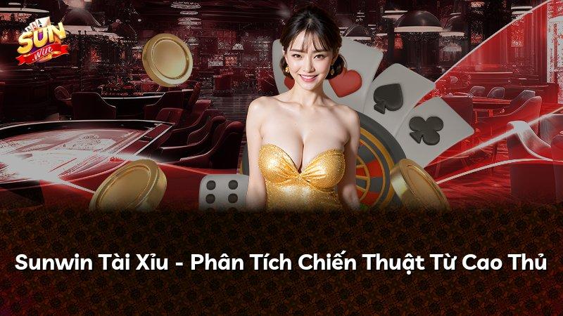 Sunwin Tài Xỉu - Phân Tích Chiến Thuật Từ Cao Thủ