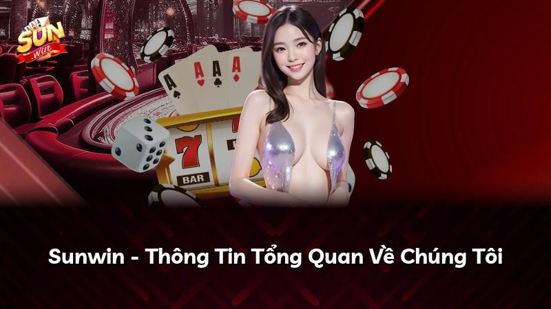 Sunwin - Thông Tin Tổng Quan Về Chúng Tôi