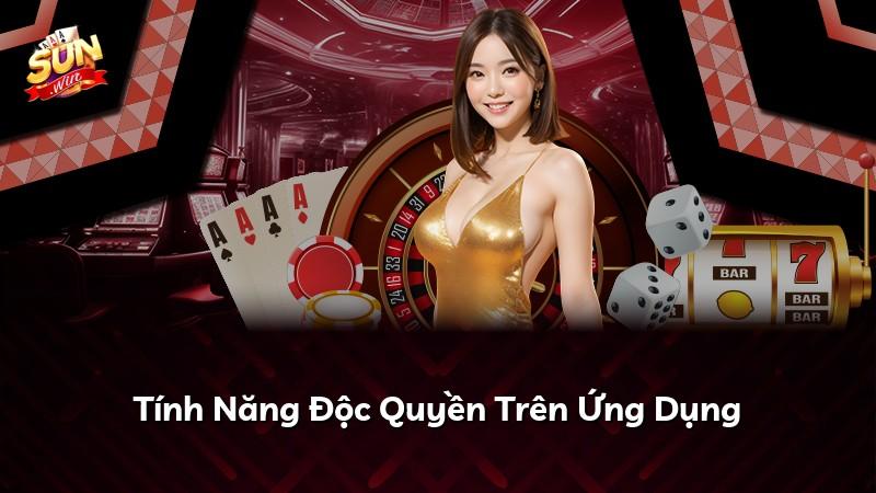 Tính Năng Độc Quyền Trên Ứng Dụng