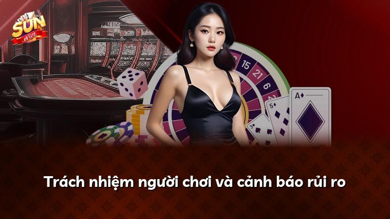 Trách nhiệm người chơi và cảnh báo rủi ro