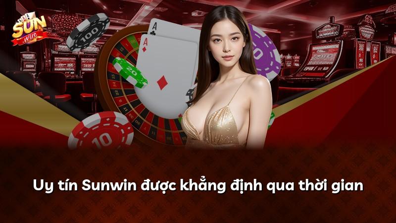 Uy tín Sunwin được khẳng định qua thời gian
