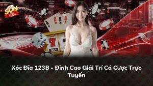 Xóc Đĩa 123B – Đỉnh Cao Giải Trí Cá Cược Trực Tuyến
