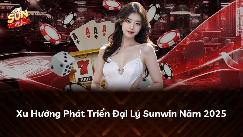 Xu Hướng Phát Triển Đại Lý Sunwin Năm 2025